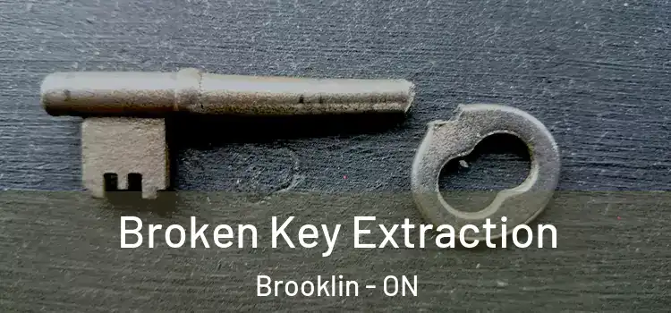 Broken Key Extraction Brooklin - ON