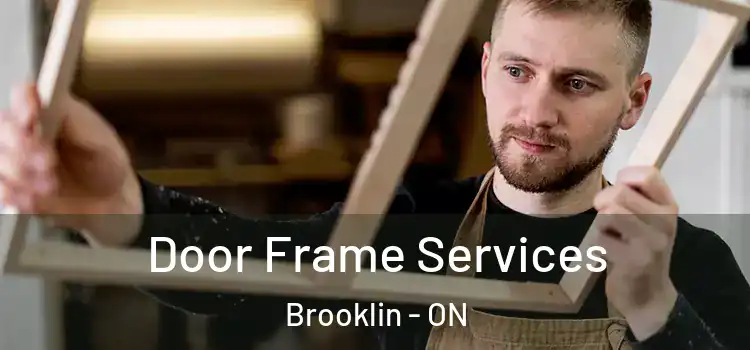 Door Frame Services Brooklin - ON