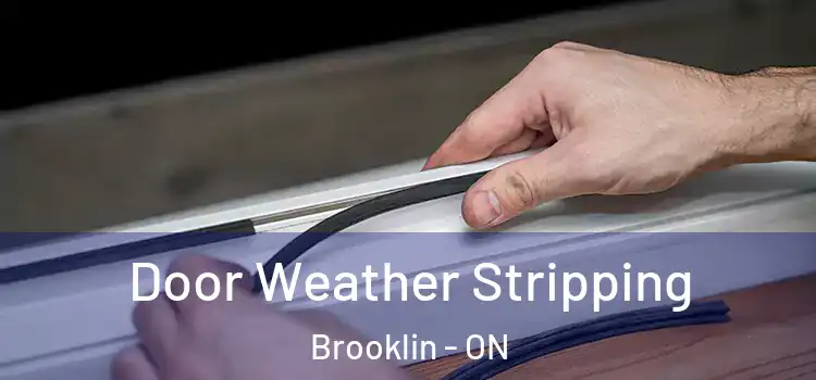 Door Weather Stripping Brooklin - ON