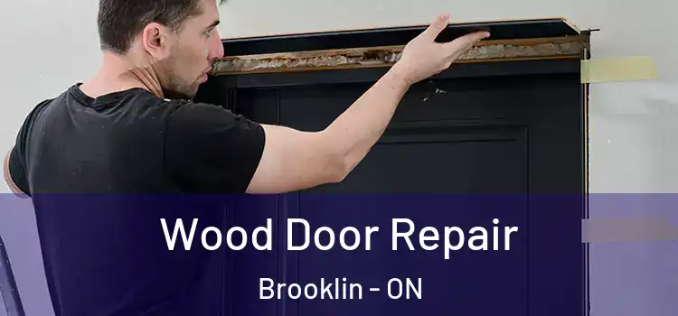 Wood Door Repair Brooklin - ON